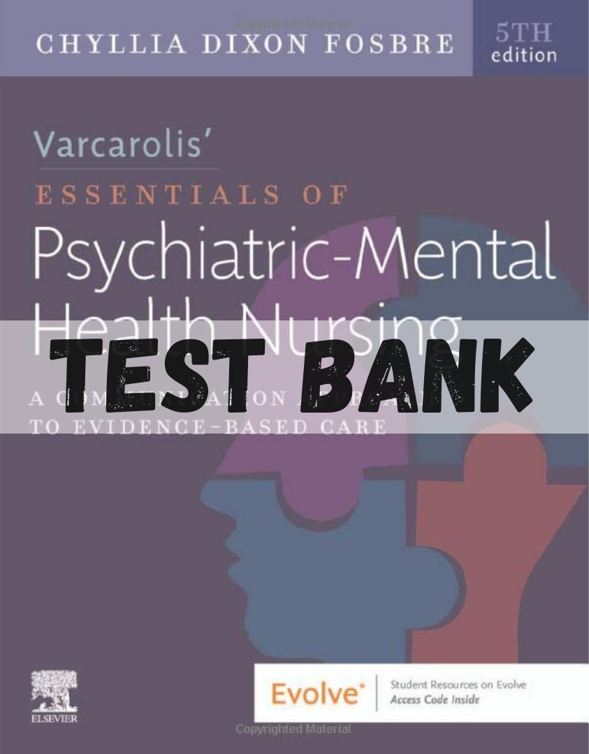 Test Bank for Varcarolis Essentials of Psychiatric Mental Health Nursing A Communication Approach to Evidence Based Care 5th Edition by Chyllia D Fosbre